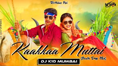 Kaakkaa Muttai-South Trap-DJ K10 Mumbai